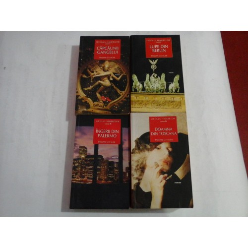 4 romane: Capcaunii Gangelui / Lupii din Berlin / Ingerii din Palermo / Doamna din Toscana - Philippe CAVALIER (Secolul himerelor) 4 romane: Capcaunii Gangelui / Lupii din Berlin / Ingerii din Palermo / Doamna din Toscana - Philippe CAVALIER (Secolul himerelor)